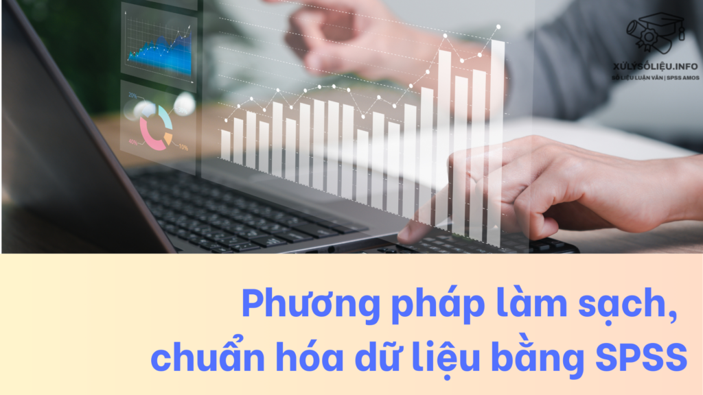 Phương pháp làm sạch, chuẩn hóa dữ liệu bằng SPSS