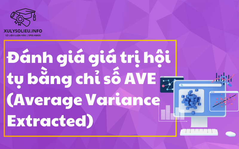 Đánh giá giá trị hội tụ bằng chỉ số AVE