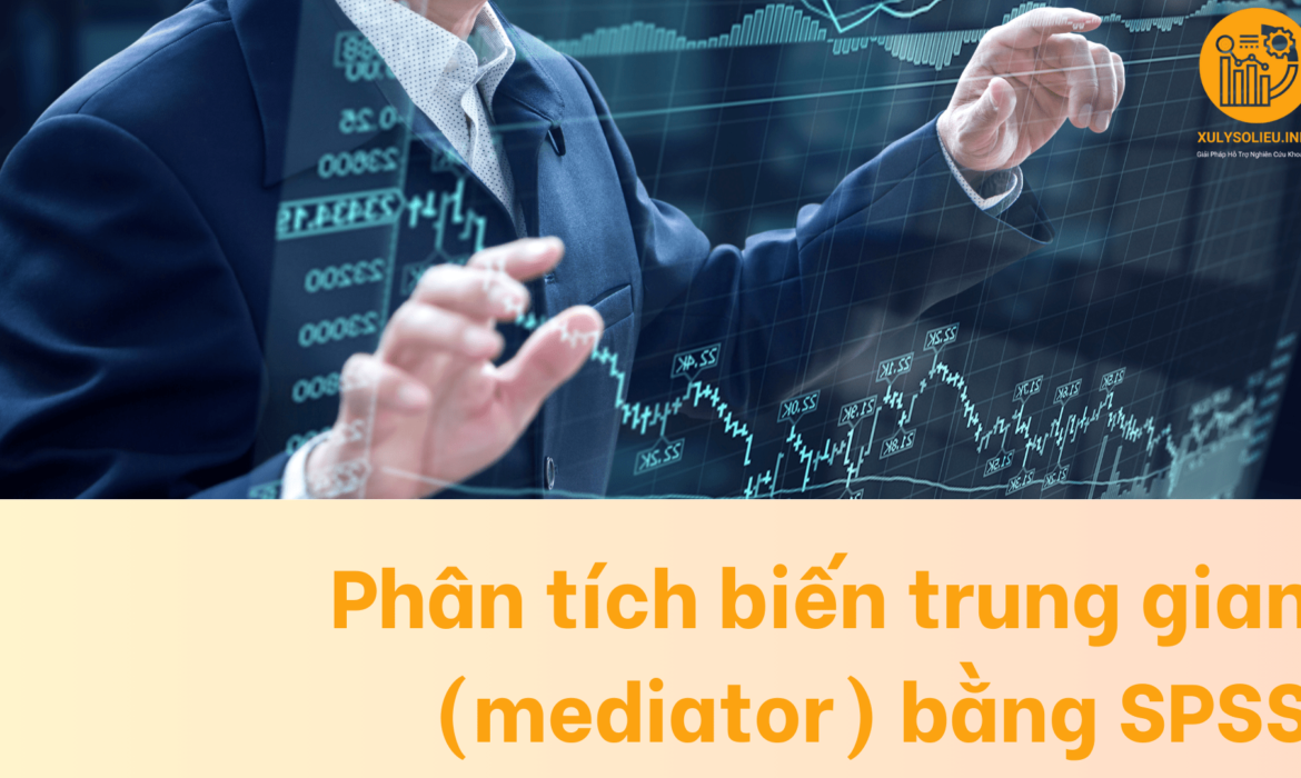 Hướng dẫn phân tích biến trung gian (mediator) bằng SPSS