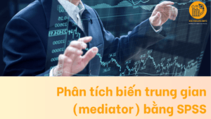 Hướng dẫn phân tích biến trung gian (mediator) bằng SPSS Hướng dẫn phân tích biến trung gian (mediator) bằng SPSS