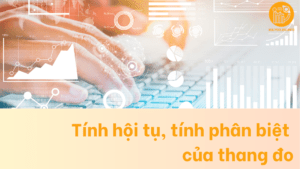 Tính hội tụ, tính phân biệt của thang đo