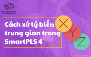 Cách xử lý biến trung gian trong SmartPLS 4