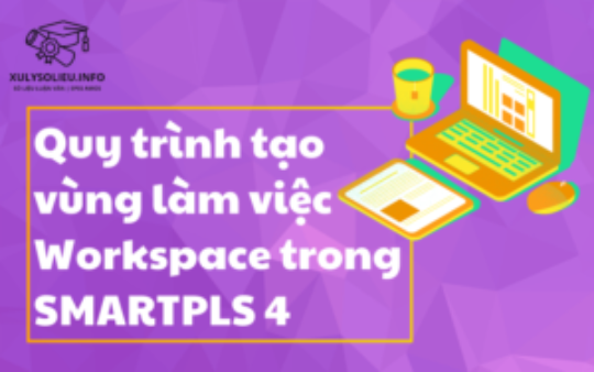 Dịch Vụ STATA EVIEWS Quy trình tạo vùng làm việc workspace trong SmartPLS 4