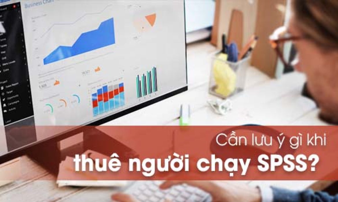 Bí Quyết Thuê Người Chạy SPSS Chuyên Nghiệp: Địa Chỉ Chạy SPSS Thuê Tốt Nhất 2024!