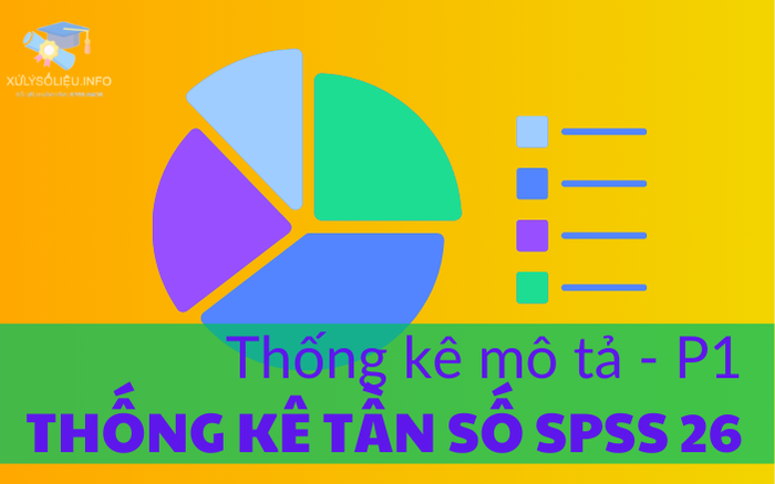 Thống Kê Mô Tả: Hướng Dẫn Thống Kê Tần Số Spss 26