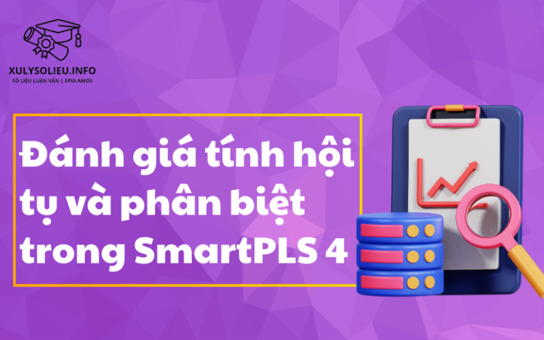 Đánh giá tính hội tụ và tính phân biệt trong SmartPLS 4