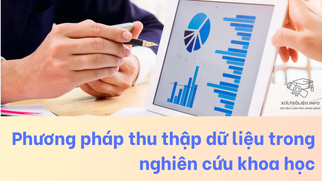 Phương pháp thu thập dữ liệu trong nghiên cứu khoa học