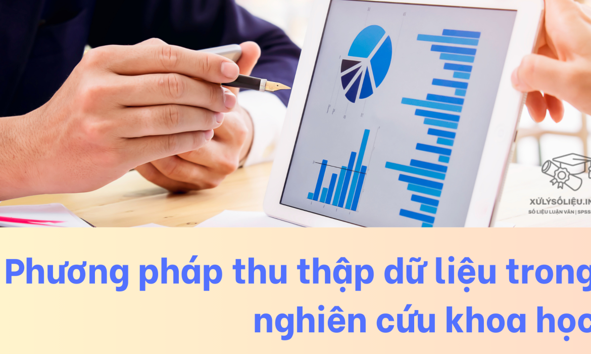 Phương pháp thu thập dữ liệu trong nghiên cứu khoa học