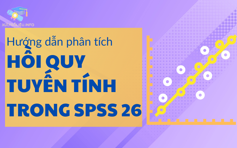 Hướng Dẫn Phân Tích Hồi Quy Tuyến Tính Trong Spss 26