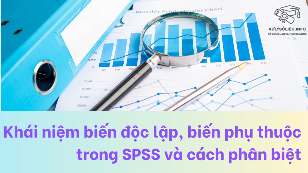 Khái niệm biến độc lập, biến phụ thuộc trong SPSS và cách phân biệt