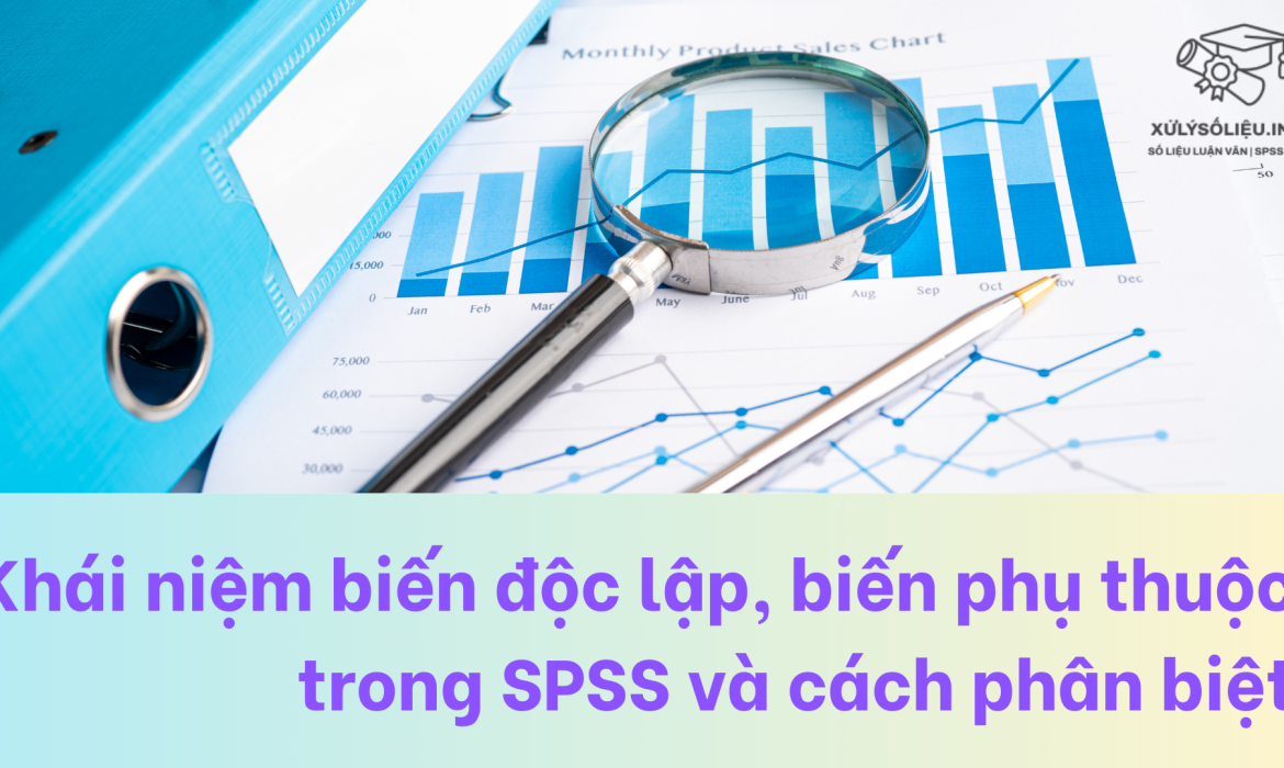 Khái niệm biến độc lập, biến phụ thuộc trong SPSS và cách phân biệt