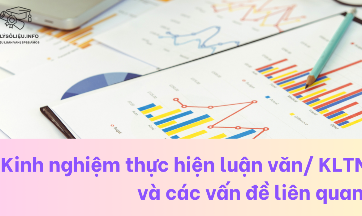 Kinh nghiệm thực hiện luận văn/ khóa luận và các vấn đề liên quan