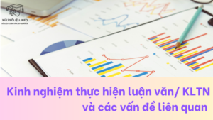 Kinh nghiệm thực hiện luận văn/ khóa luận và các vấn đề liên quan