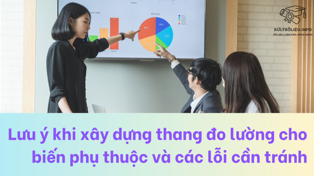 Lưu ý khi xây dựng thang đo lường cho biến phụ thuộc và các lỗi cần tránh