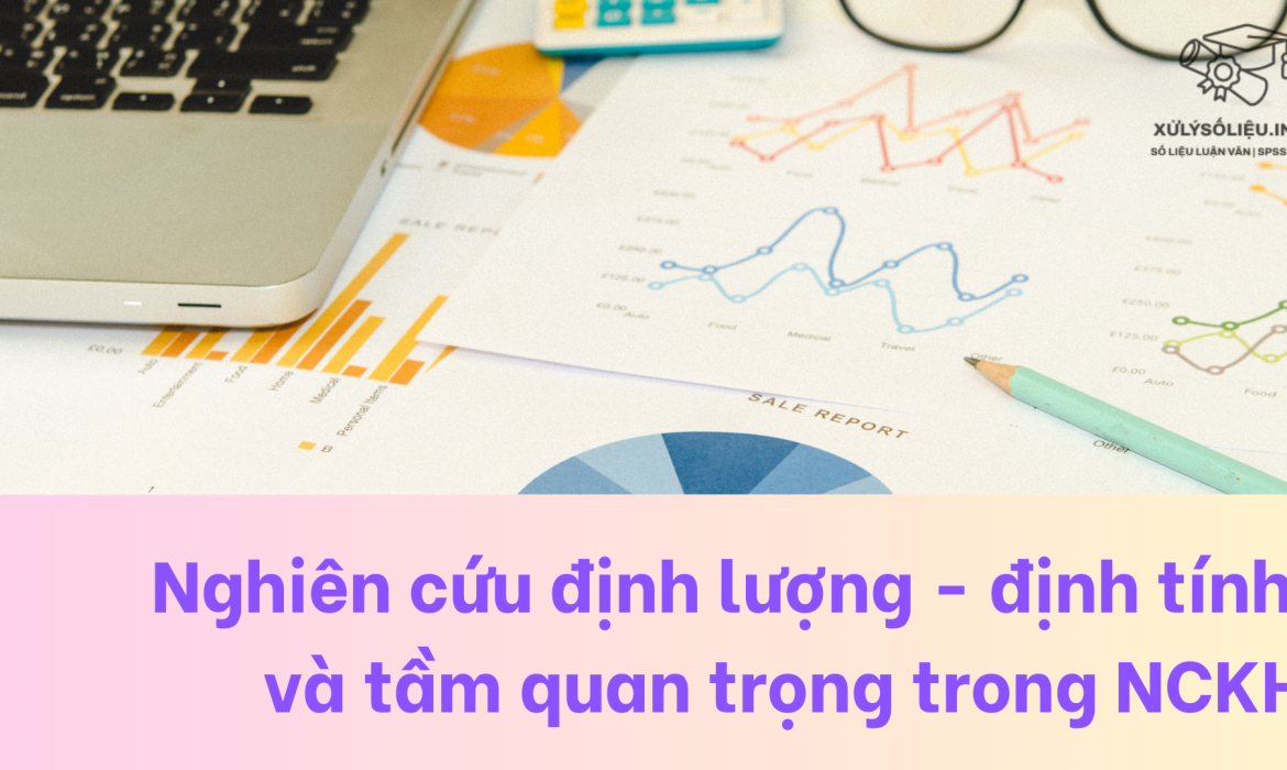 Nghiên cứu định lượng - định tính và tầm quan trọng trong nghiên cứu khoa học