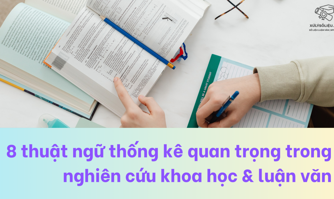 8 thuật ngữ thống kê quan trọng trong nghiên cứu khoa học & luận văn