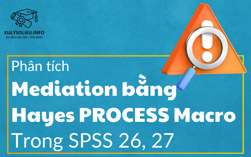 Phân Tích Mediation Bằng Hayes Process Macro Trong Spss 26, 27