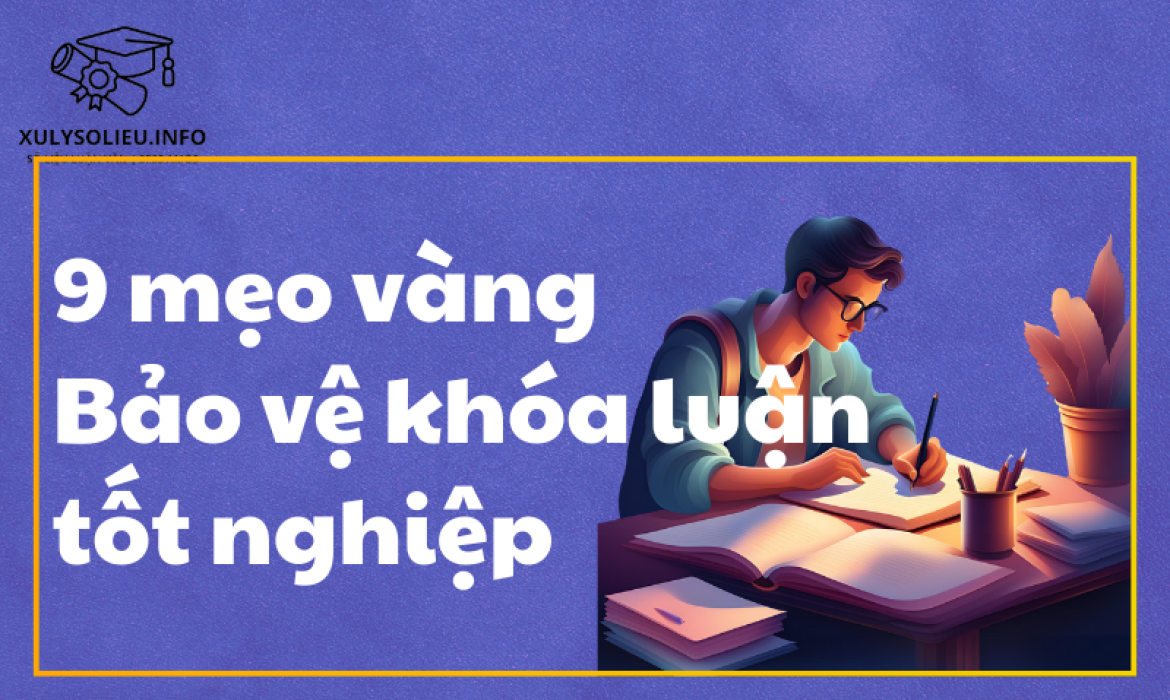 9 mẹo vàng bảo vệ khóa luận tốt nghiệp