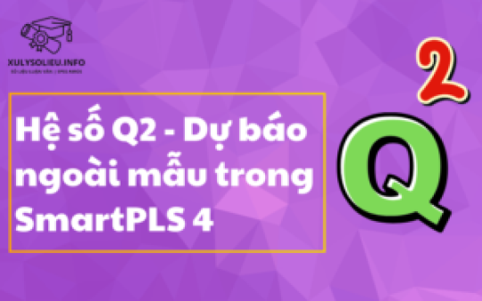 Hệ số Q2 - Dự báo ngoài mẫu trong SmartPLS 4