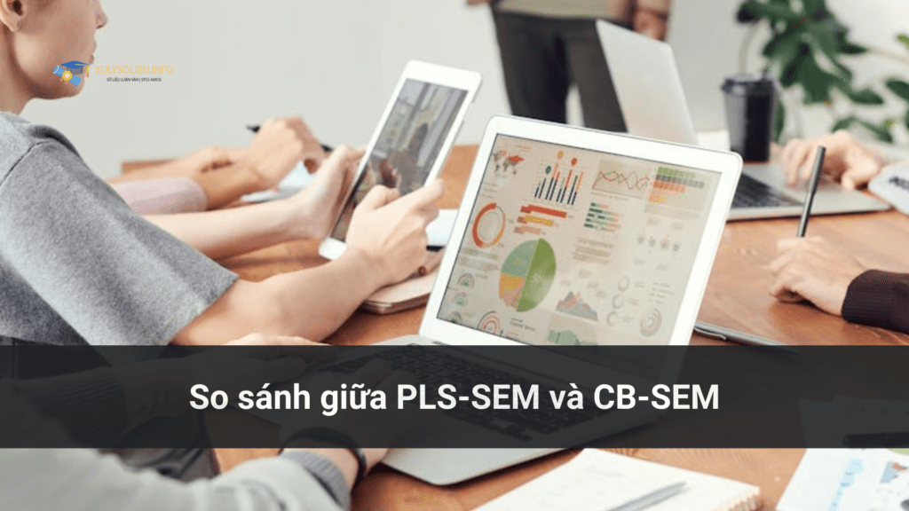 So sánh giữa PLS-SEM và CB-SEM