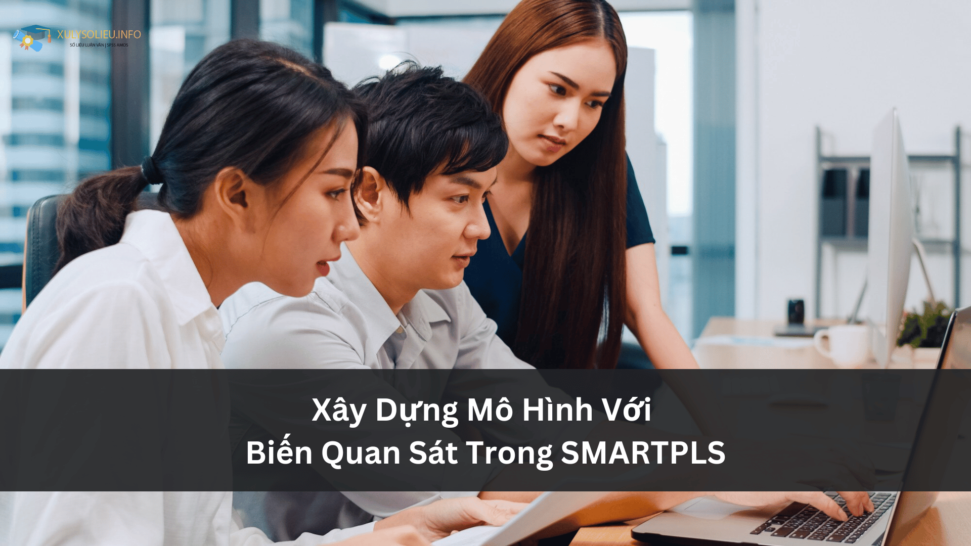 Xây Dựng Mô Hình Với Biến Quan Sát Trong SMARTPLS