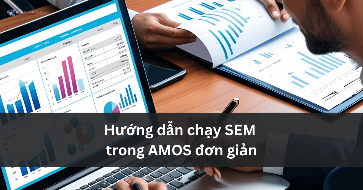 Hướng dẫn chạy SEM trong AMOS đơn giản