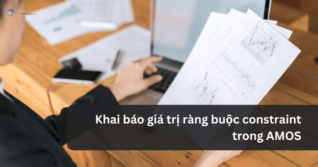 Khai báo giá trị ràng buộc constraint trong AMOS