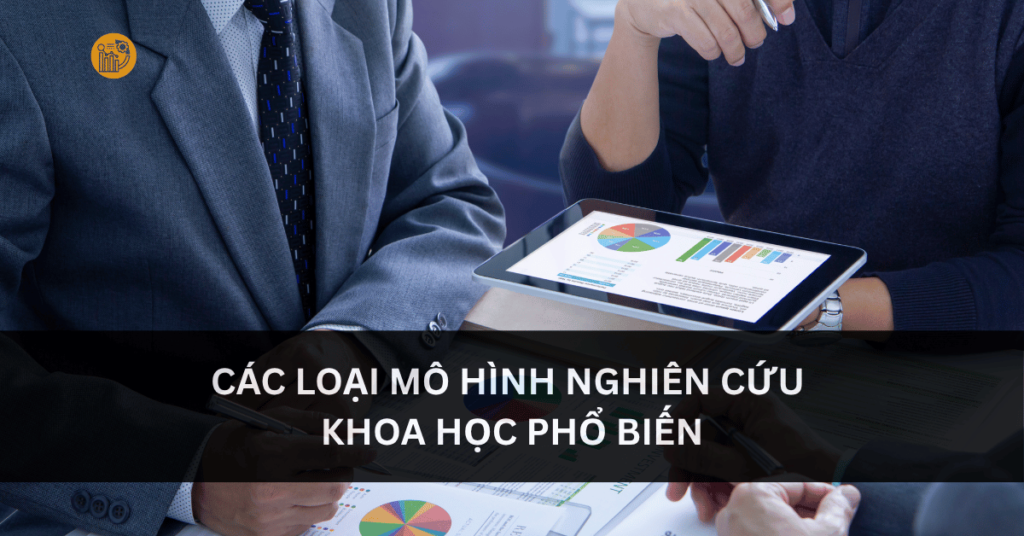 Các mô hình nghiên cứu khoa học - Từ lý thuyết đến ứng dụng