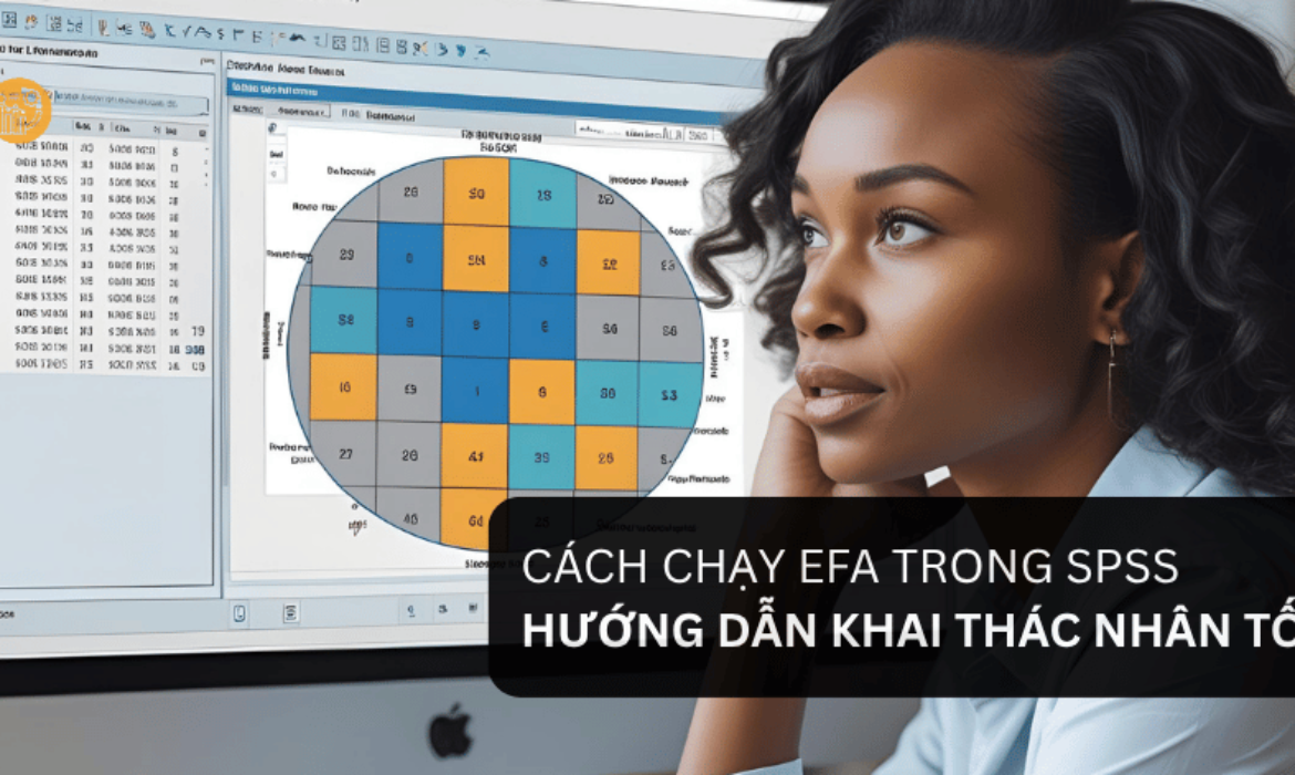 Cách Chạy EFA Trong SPSS – Hướng Dẫn Khai Thác Nhân Tố