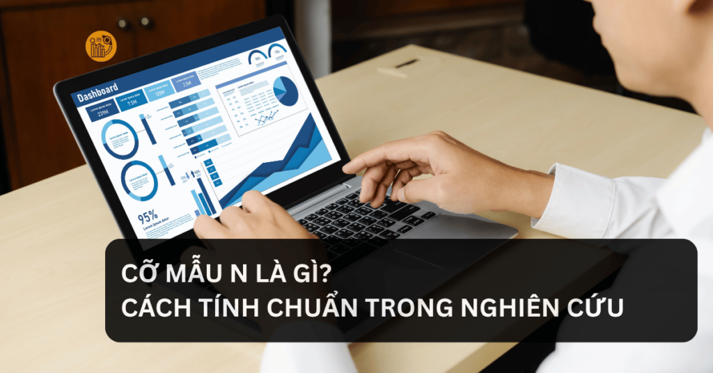 Cỡ Mẫu N Là Gì_ Cách Tính Chuẩn Trong Nghiên Cứu