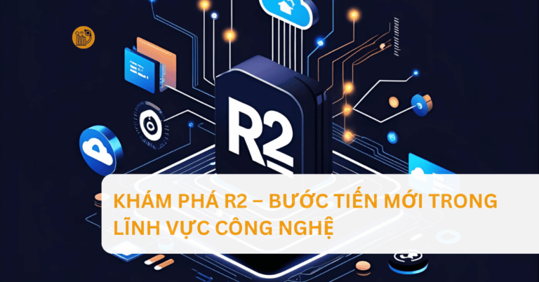 Khám Phá R2 – Bước Tiến Mới Trong Lĩnh Vực Công Nghệ