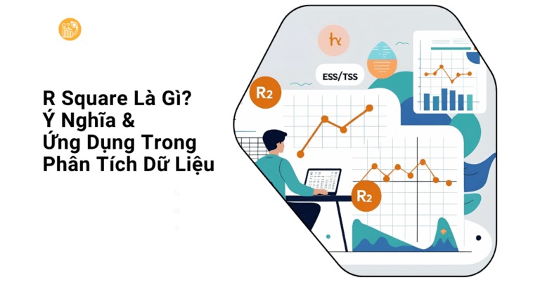 R Square Là Gì_ Ý Nghĩa & Ứng Dụng Trong Phân Tích Dữ Liệu