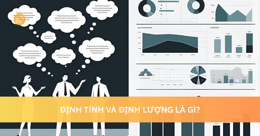 Định Tính và Định Lượng Là Gì? So Sánh Sự Khác Biệt Cơ Bản Định Tính và Định Lượng Là Gì
