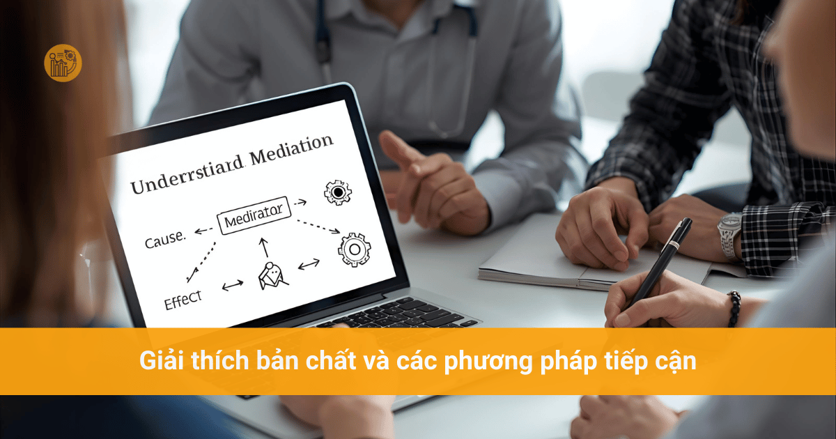 Mediators là gì? Phân tích trung gian & Các phương pháp kiểm định mediators là gì