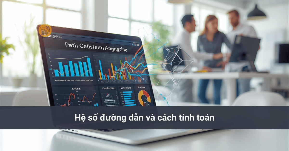 Hiểu Rõ về hệ số trong thống kê: beta, tải trọng nhân tố, coefficients là gì? He-so-duong-dan-va-cach-tinh-toan
