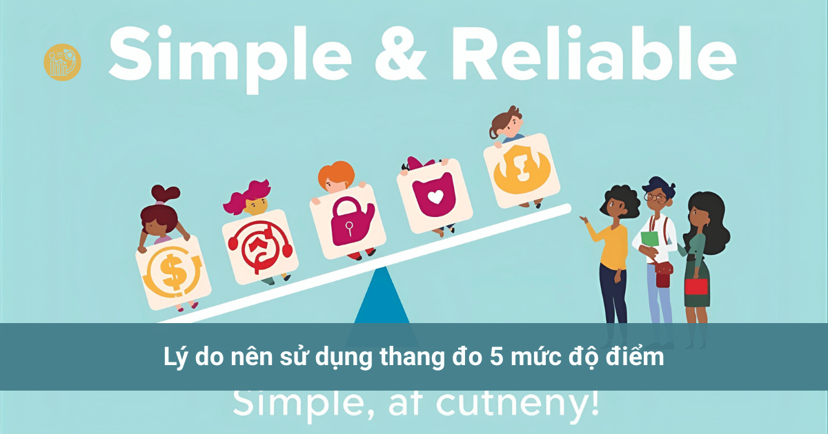 Thang đo likert 5 mức độ - Phân tích chi tiết cách sử dụng phổ biến trong nghiên cứu xã hội Lý do nên sử dụng thang đo 5 mức độ điểm