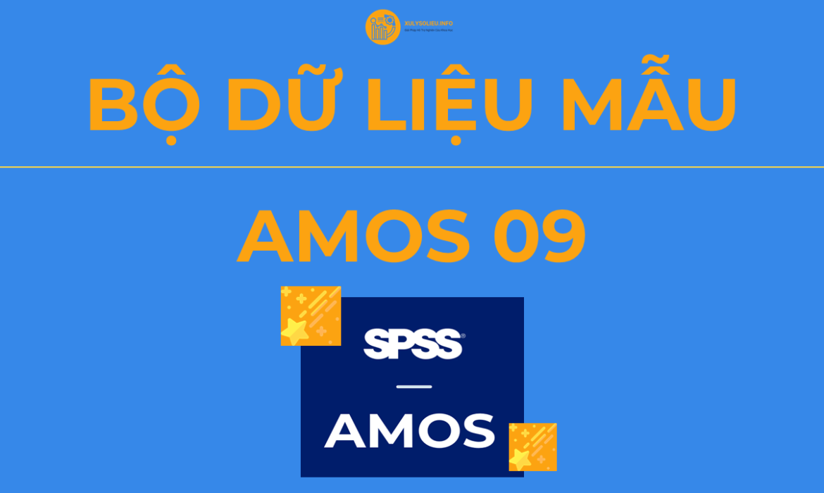 Bộ Dữ Liệu Mẫu (Data Mẫu) Xử Lý và Chạy AMOS – AMOS 09