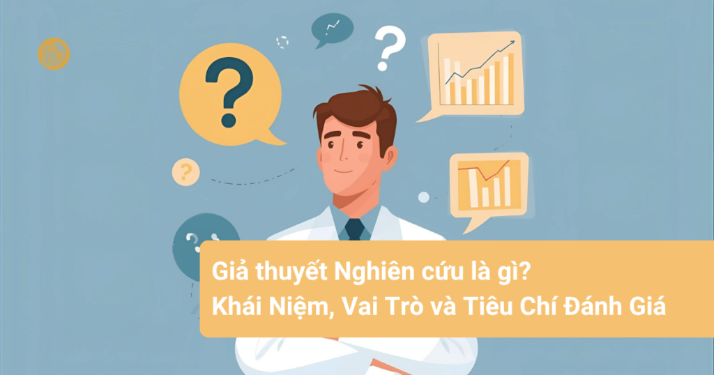 Gia-thuyet-Nghien-cuu-la-gi_-Khai-Niem-Vai-Tro-va-Tieu-Chi-Danh-Gia