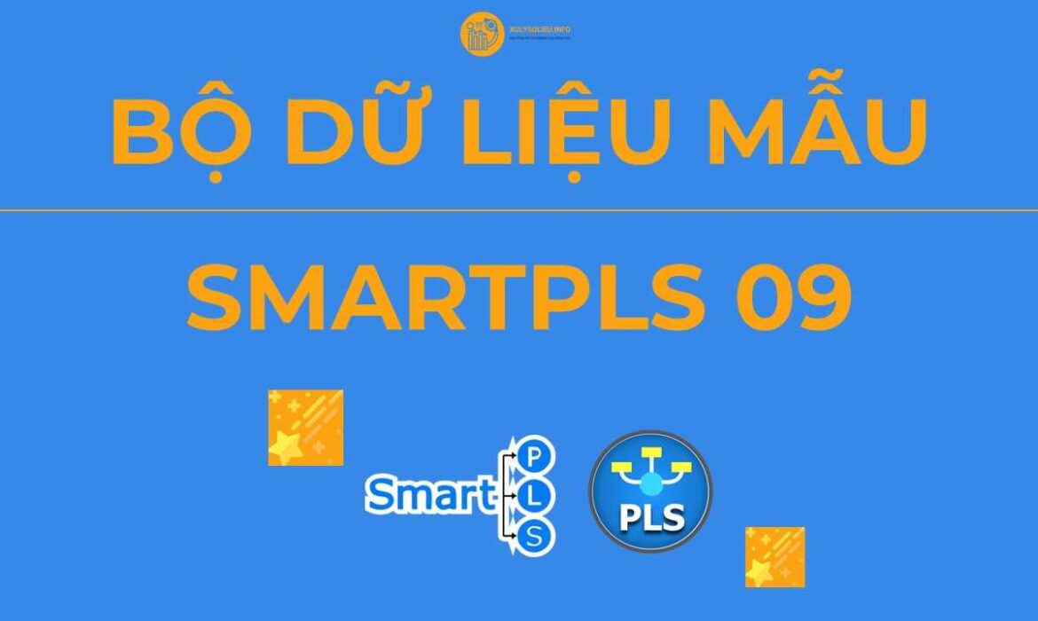 Bộ Dữ Liệu Mẫu (Data Mẫu) Xử Lý và Chạy SMARTPLS – SMARTPLS 09