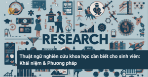 Thuật ngữ nghiên cứu khoa học cần biết cho sinh viên_ Khái niệm & Phương pháp