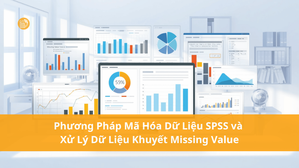 Phiếu khảo sát mức độ hài lòng của khách hàng Phương Pháp Mã Hóa Dữ Liệu SPSS và Xử Lý Dữ Liệu Khuyết Missing Value