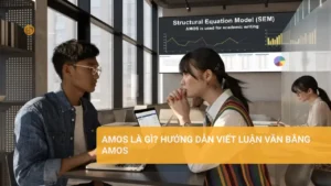 Amos là gì? Hướng dẫn viết luận văn bằng AMOS Tìm hiểu Amos là gì và cách sử dụng AMOS cho luận văn
