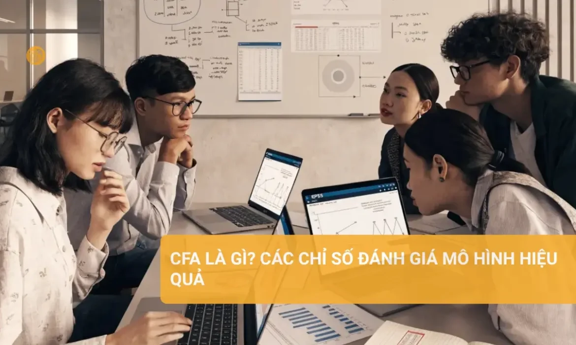 CFA là gì? Tìm hiểu các chỉ số quan trọng trong phân tích mô hình CFA