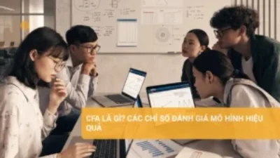 CFA là gì? Tìm hiểu các chỉ số quan trọng trong phân tích mô hình CFA