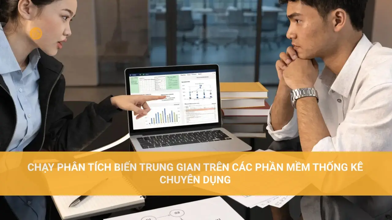 Biến Trung Gian Là Gì? Tìm Hiểu Khái Niệm Cơ Bản Chạy Phân Tích Biến Trung Gian trên Các Phần Mềm Thống Kê Chuyên Dụng
