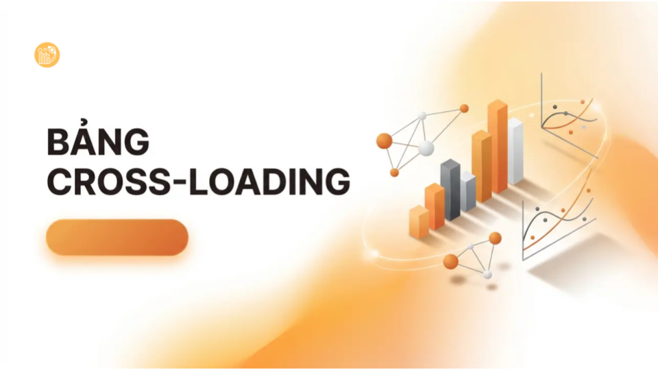 Bảng cross-loading trong phân tích dữ liệu SmartPLS để đánh giá tính phân biệt