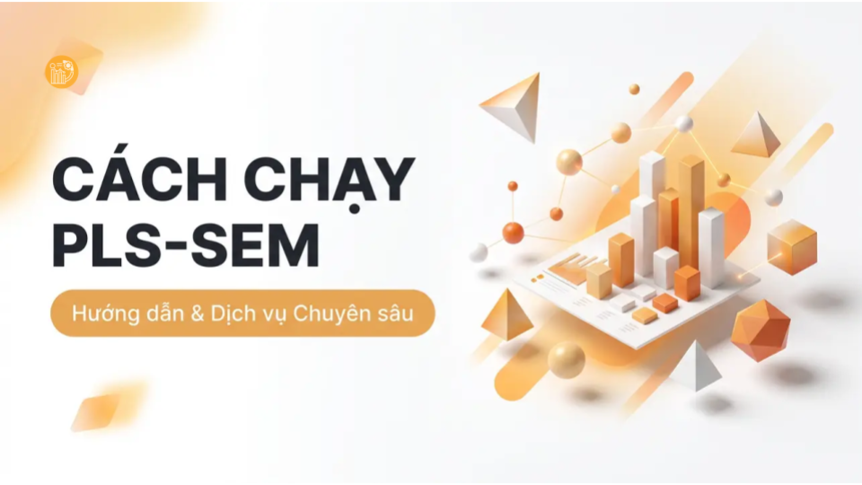 Hướng dẫn chạy PLS-SEM hiệu quả trên SmartPLS 4.