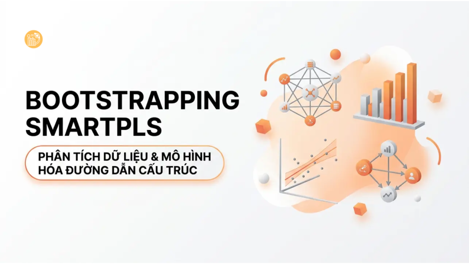 Phân tích dữ liệu với Bootstrapping trong SmartPLS hiệu quả